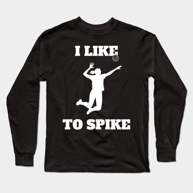 Womens Volleyball I like To Spike Volleyball Player Long Sleeve T-Shirt by atomguy